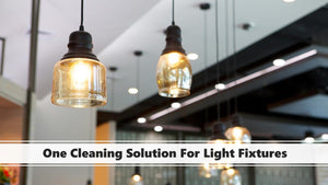 One Cleaning Solution For Light Fixtures